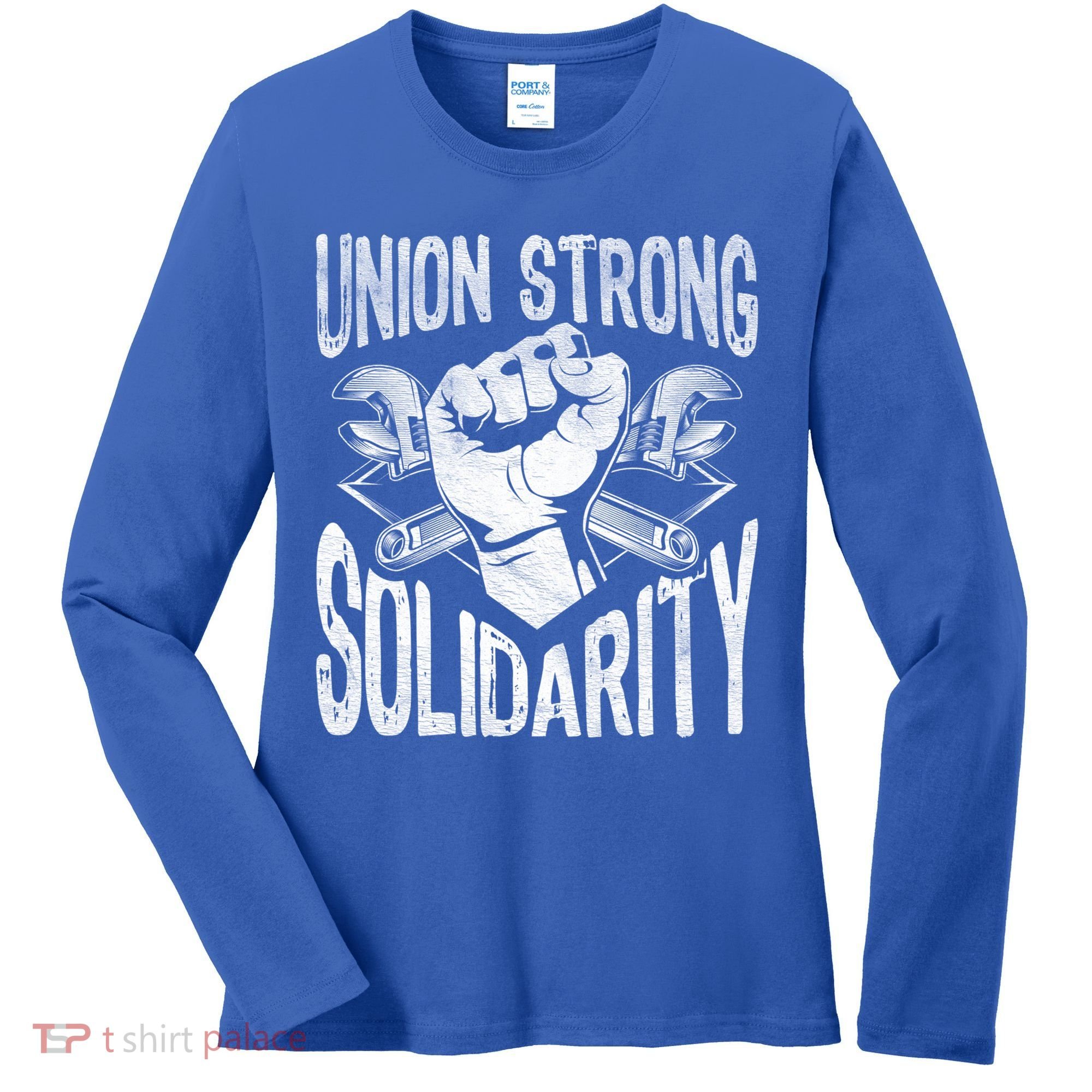 Union Strong Solidarity Labor Day Worker Proud Laborer Gift Women's Long Sleeve Shirt