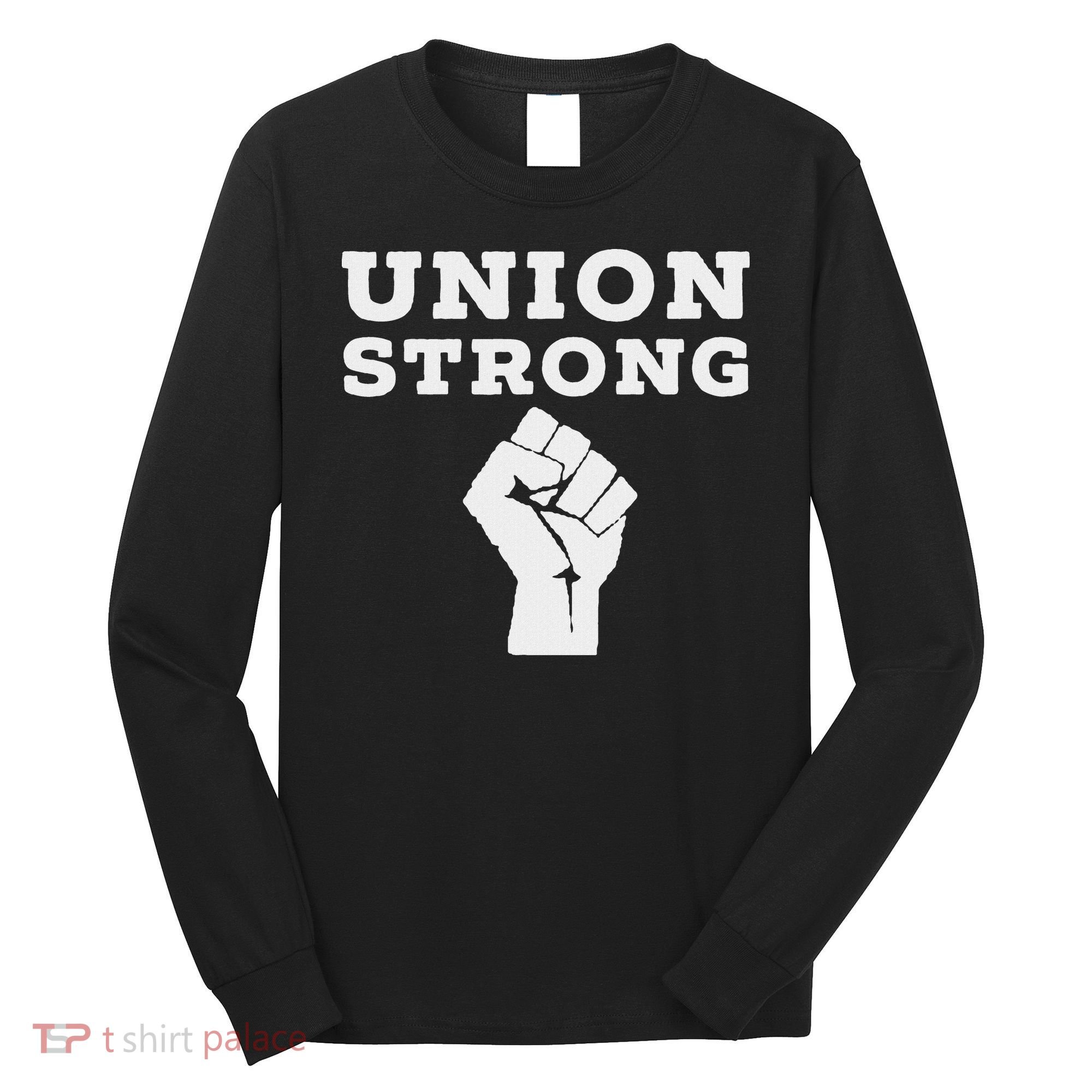 Union Strong Solidarity Fist Long Sleeve Shirt