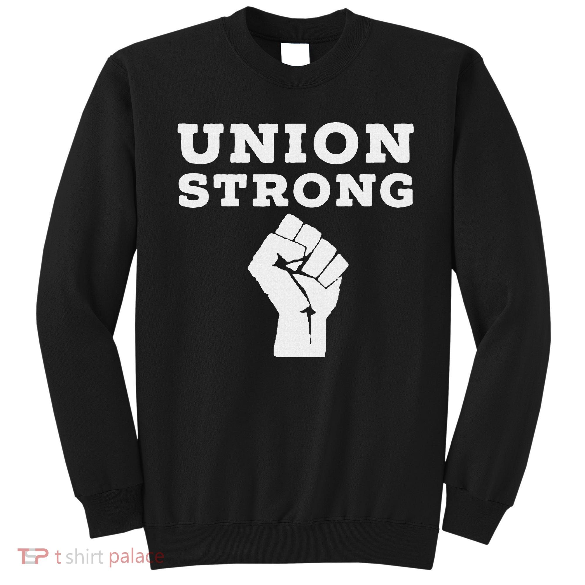 Union Strong Solidarity Fist Sweatshirt