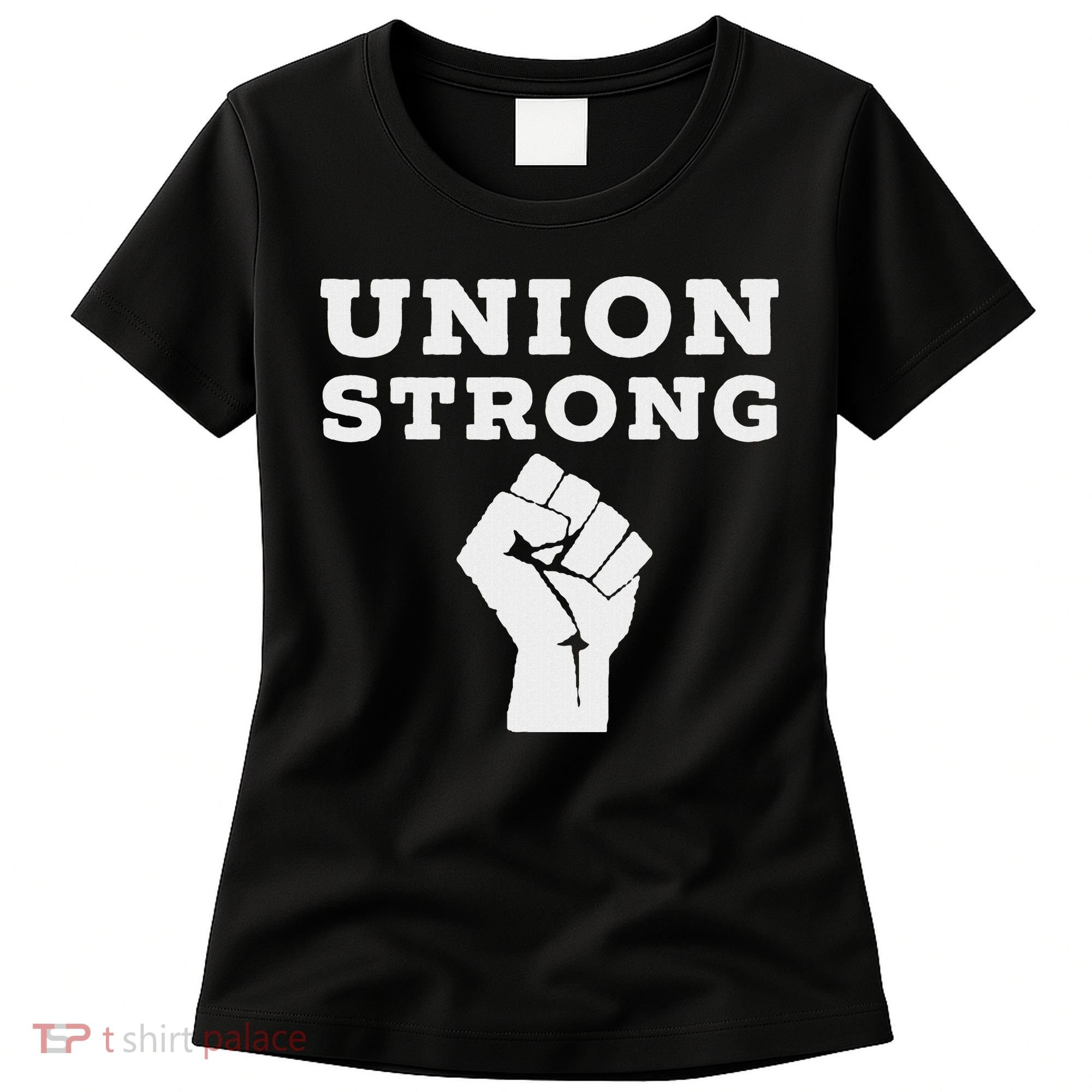 Union Strong Solidarity Fist Women's T-Shirt