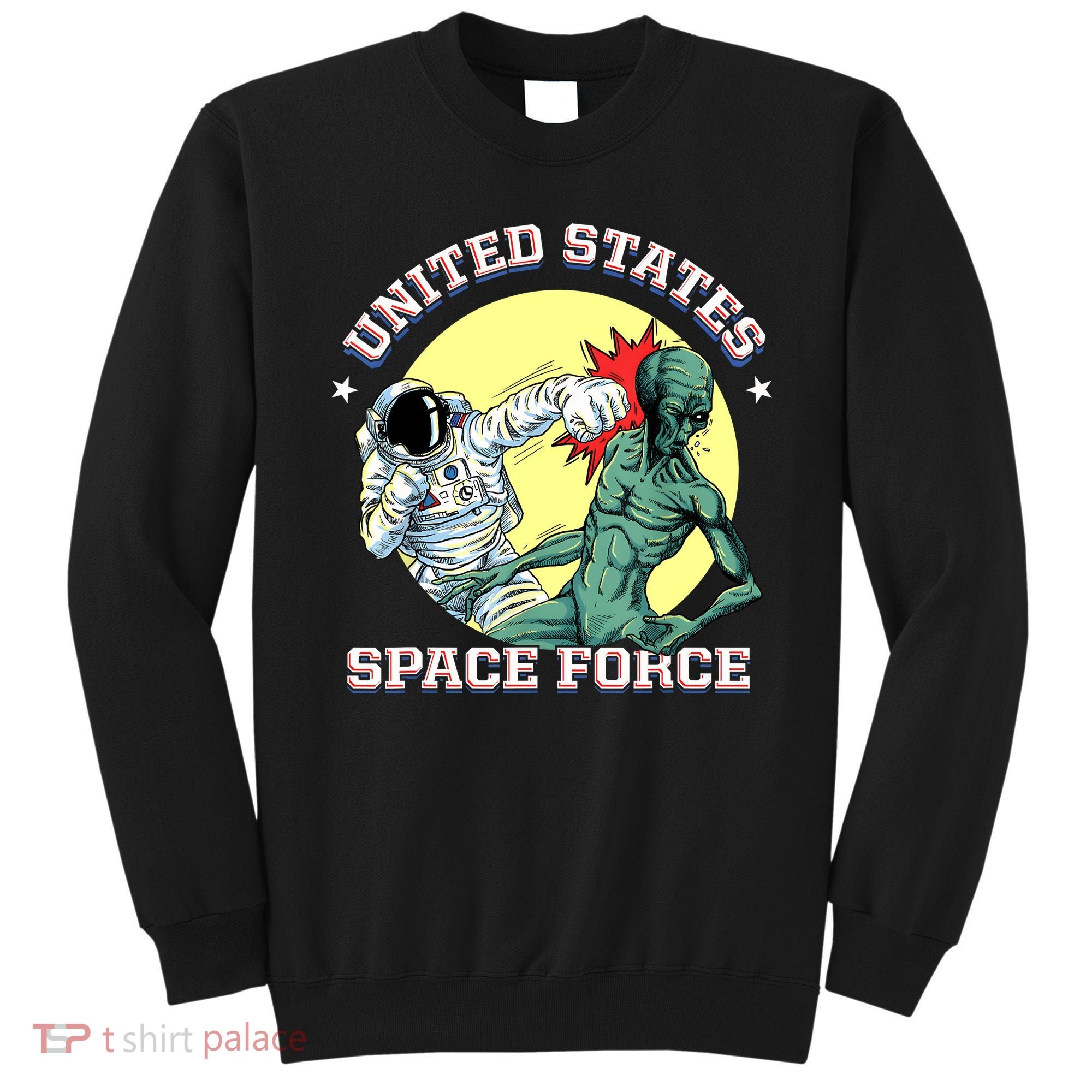 United States Space Force Funny Space Lover & UFO Alien Sweatshirt