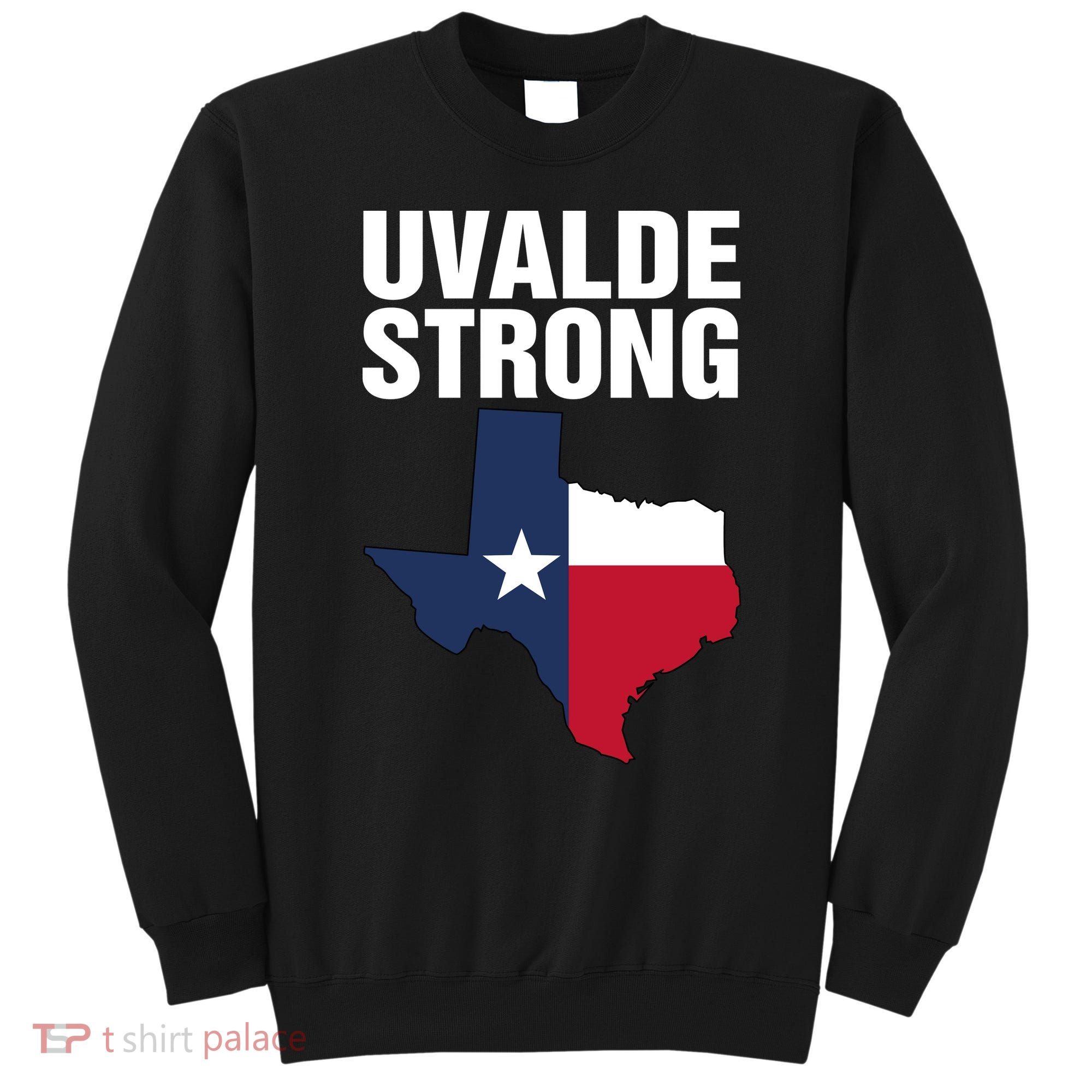 Uvalde Strong Shirt Pray For Texas Uvalde Strong Trendy Sweatshirt