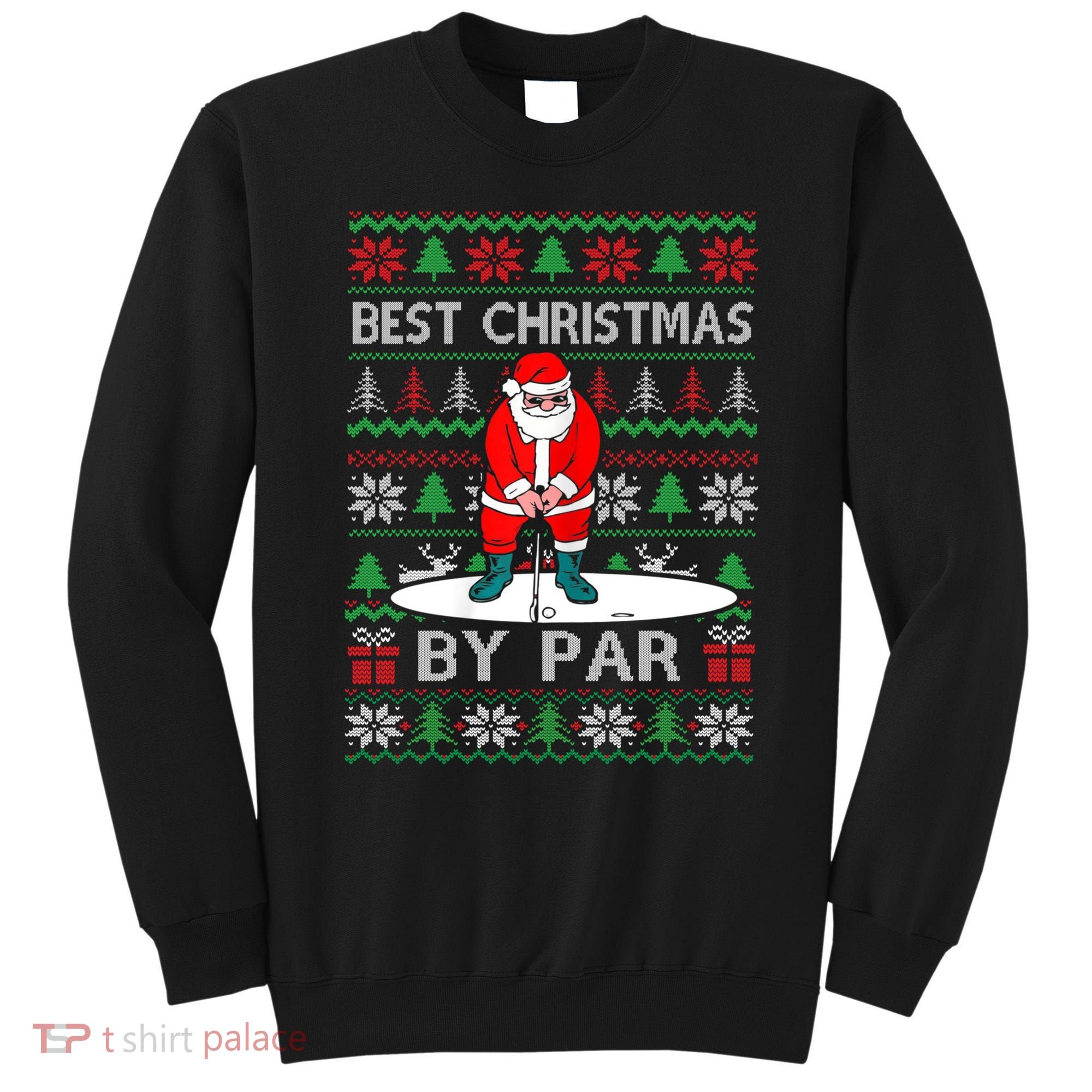 Ugly Sweater Xmas Golf Santa Claus Best Christmas By Par Sweatshirt