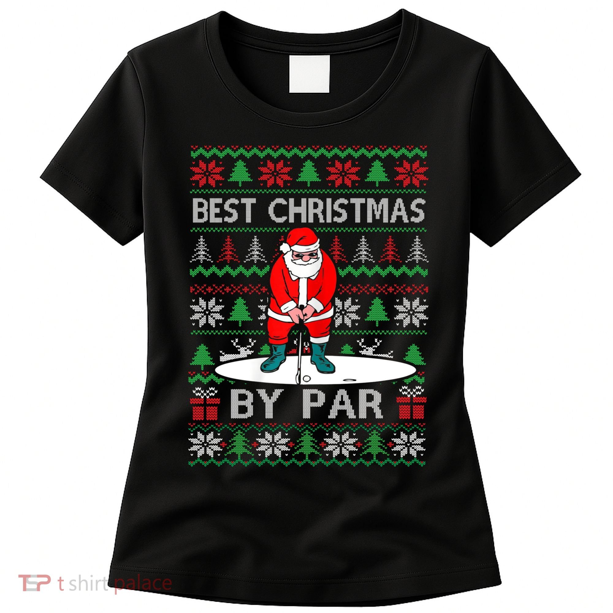 Ugly Sweater Xmas Golf Santa Claus Best Christmas By Par Women's T-Shirt
