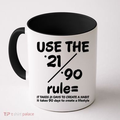 Use The 21/90 Rule= It Takes 21 Days To Create A Habit Gift Coffee Mug