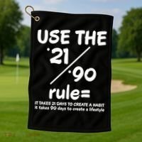 Use The 21/90 Rule= It Takes 21 Days To Create A Habit Gift Golf Towel thumb 1