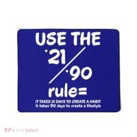 Use The 21/90 Rule= It Takes 21 Days To Create A Habit Gift Mousepad thumb 0