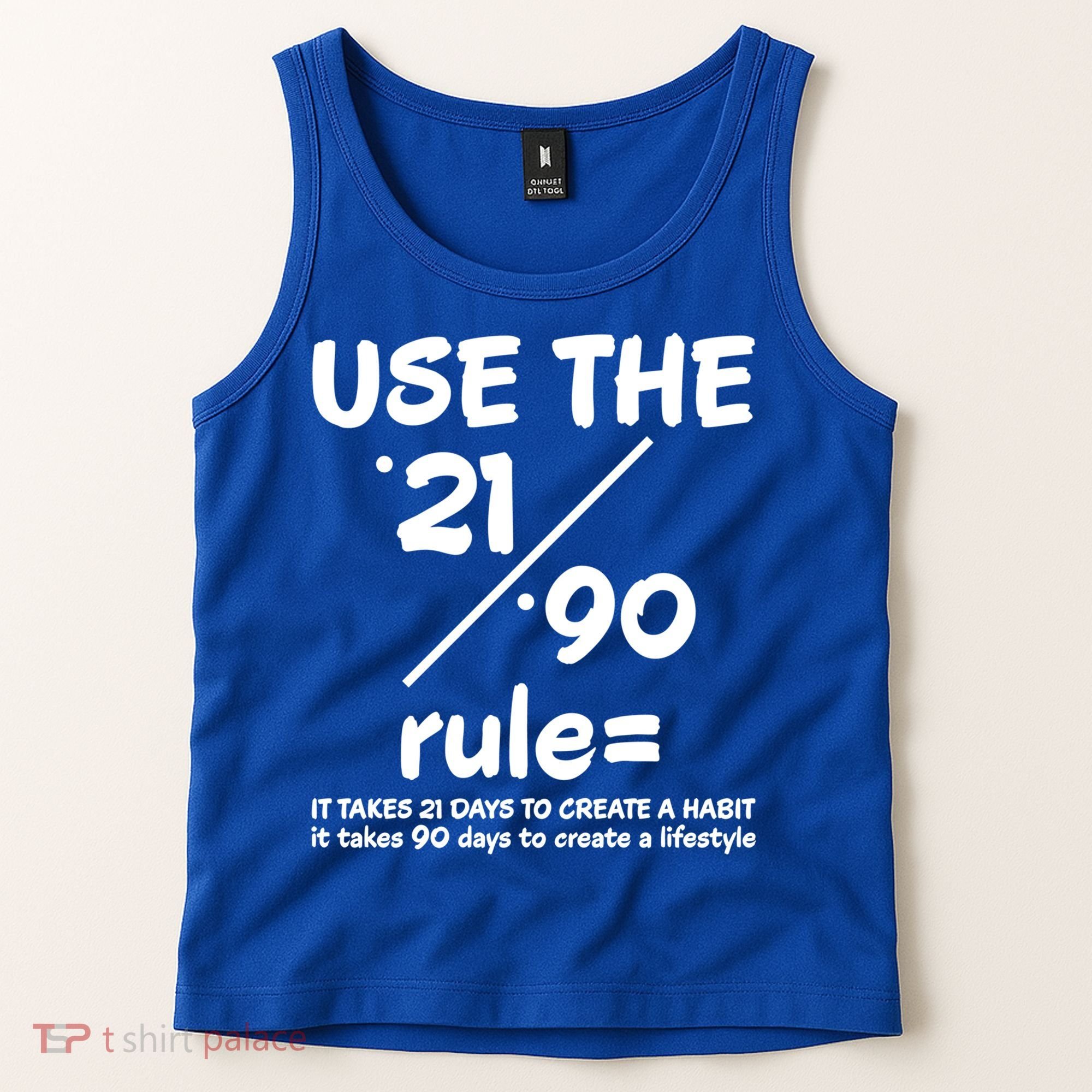 Use The 21/90 Rule= It Takes 21 Days To Create A Habit Gift Tank Top