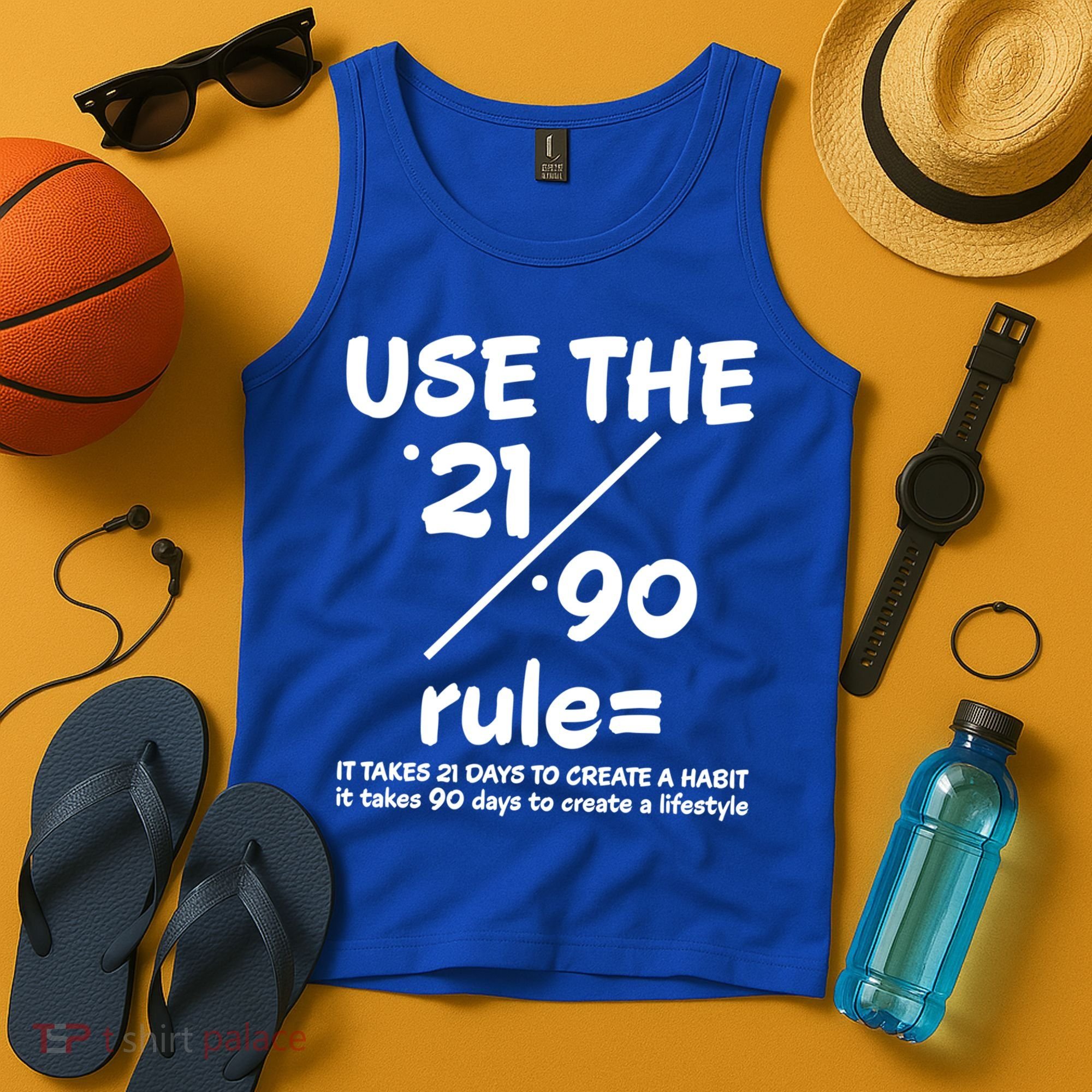 Use The 21/90 Rule= It Takes 21 Days To Create A Habit Gift Tank Top