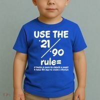 Use The 21/90 Rule= It Takes 21 Days To Create A Habit Gift Toddler T-Shirt thumb 2