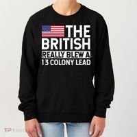 Usa The British Really Blew A 13 Colony Lead Women's Sweatshirt thumb 0