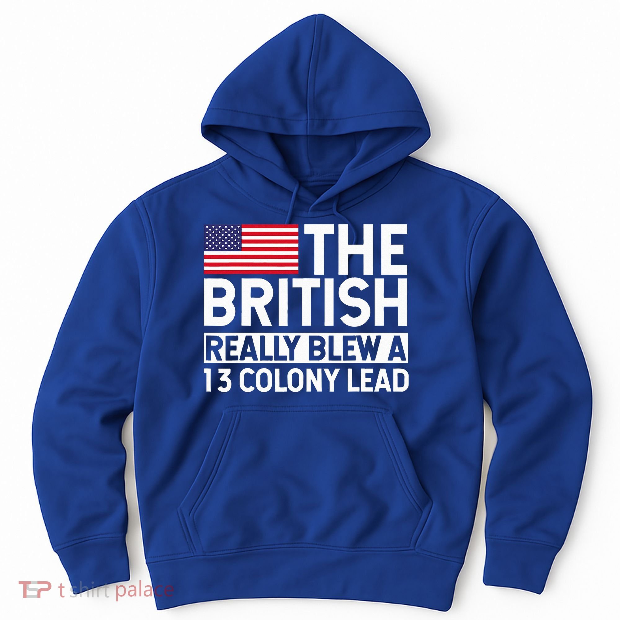 Usa The British Really Blew A 13 Colony Lead Hoodie