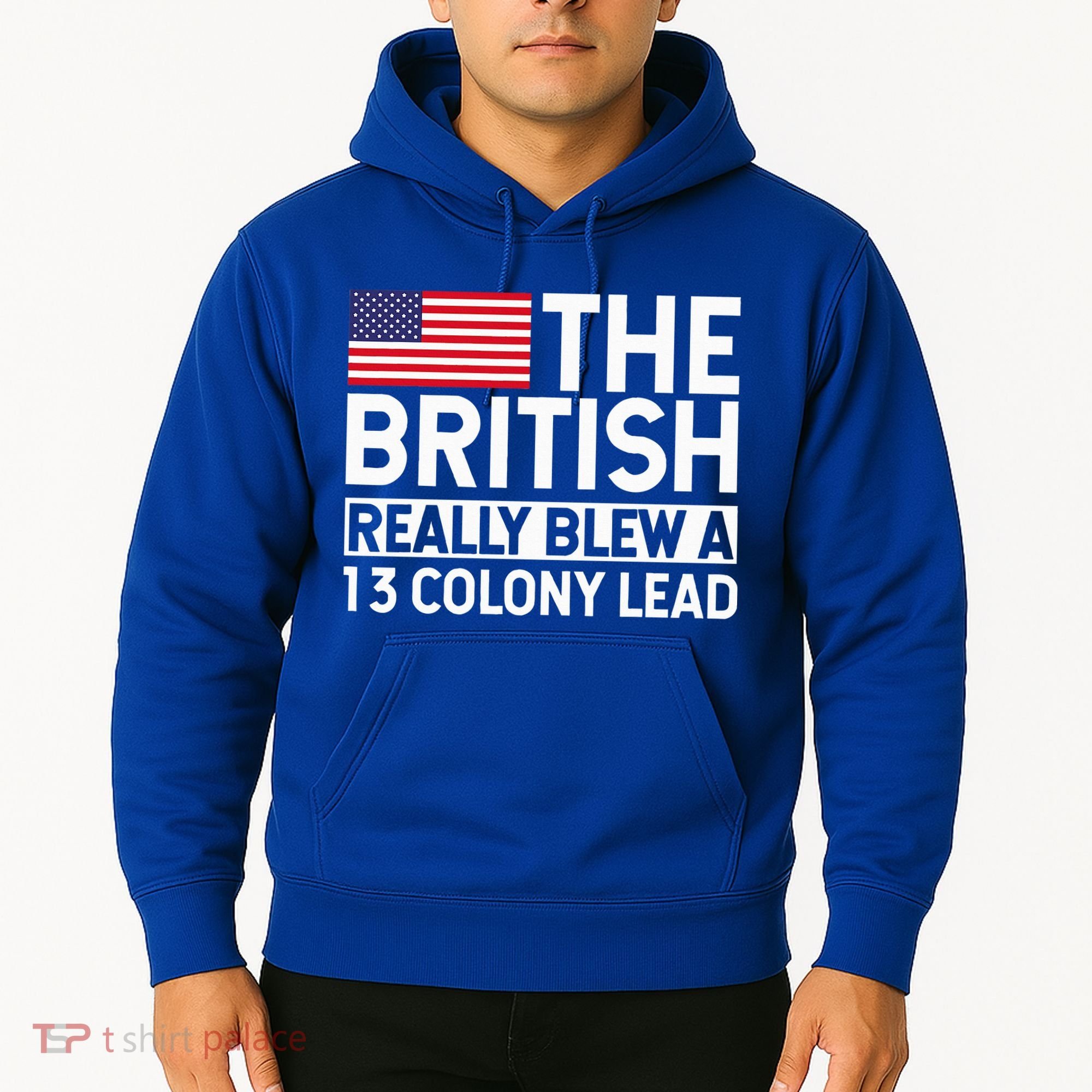 Usa The British Really Blew A 13 Colony Lead Hoodie