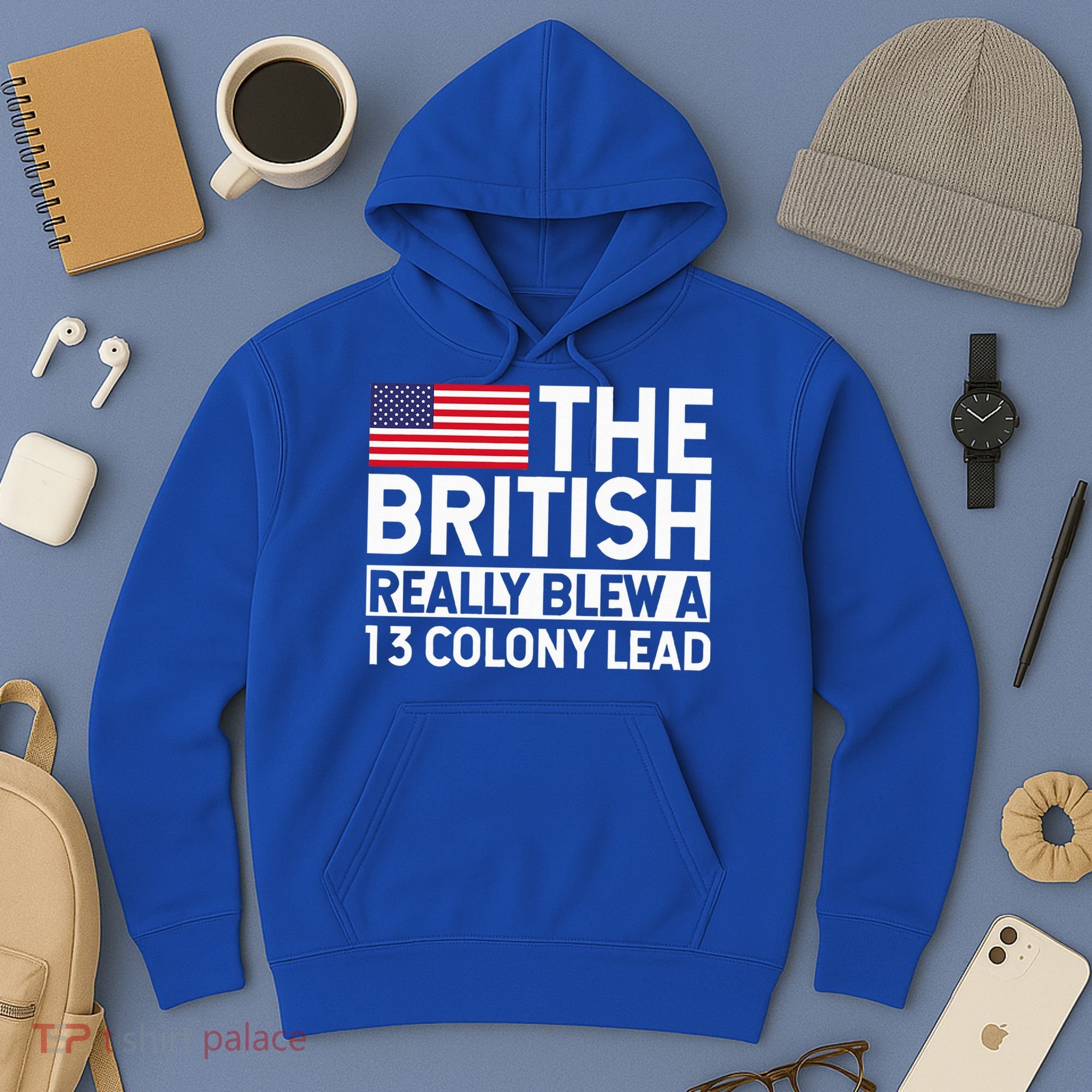 Usa The British Really Blew A 13 Colony Lead Hoodie