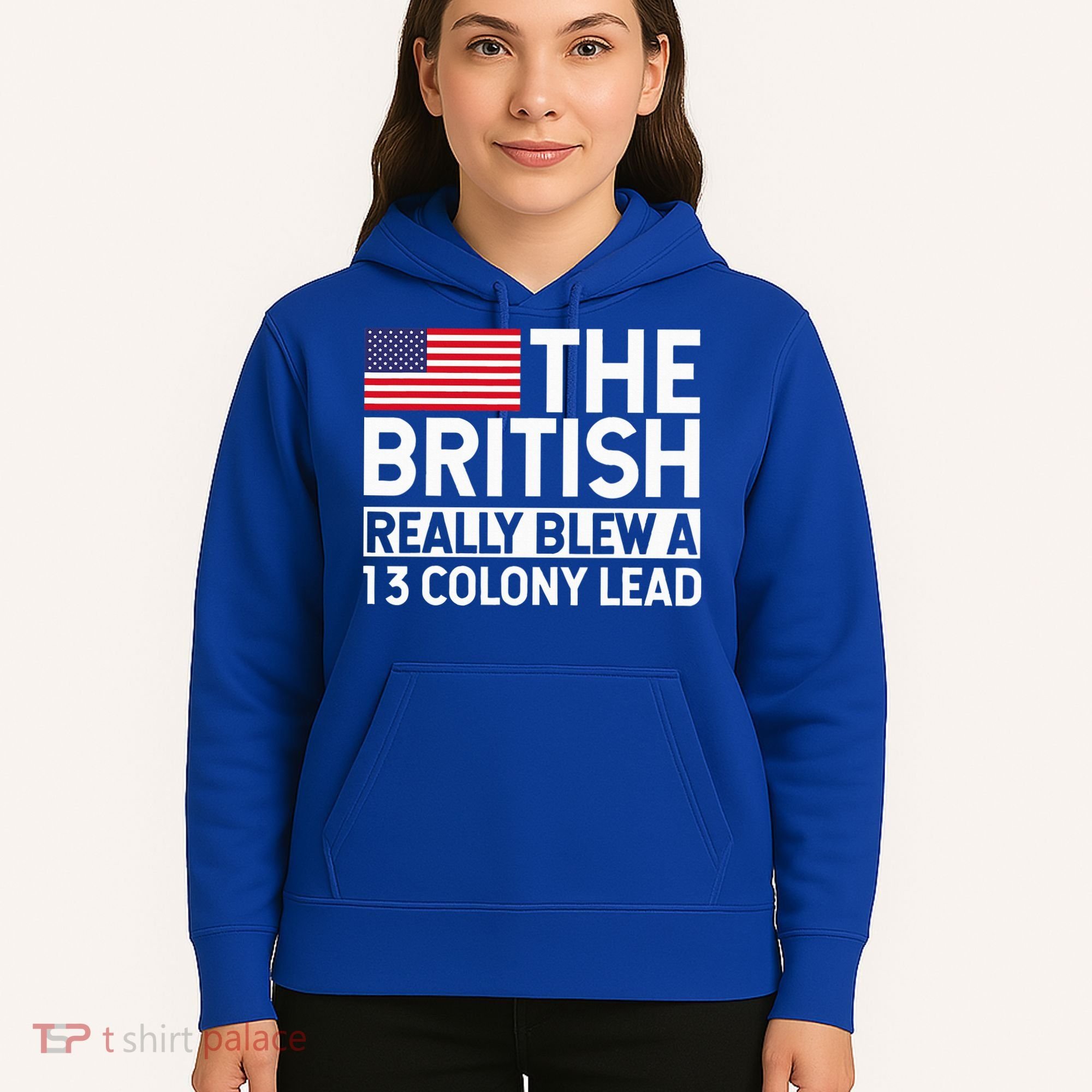Usa The British Really Blew A 13 Colony Lead Hoodie
