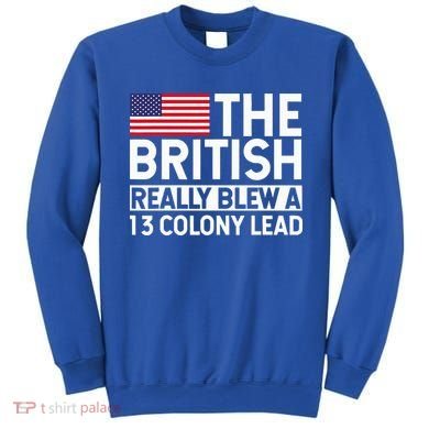 Usa The British Really Blew A 13 Colony Lead Sweatshirt