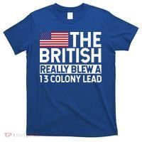 Usa The British Really Blew A 13 Colony Lead T-Shirt thumb 0
