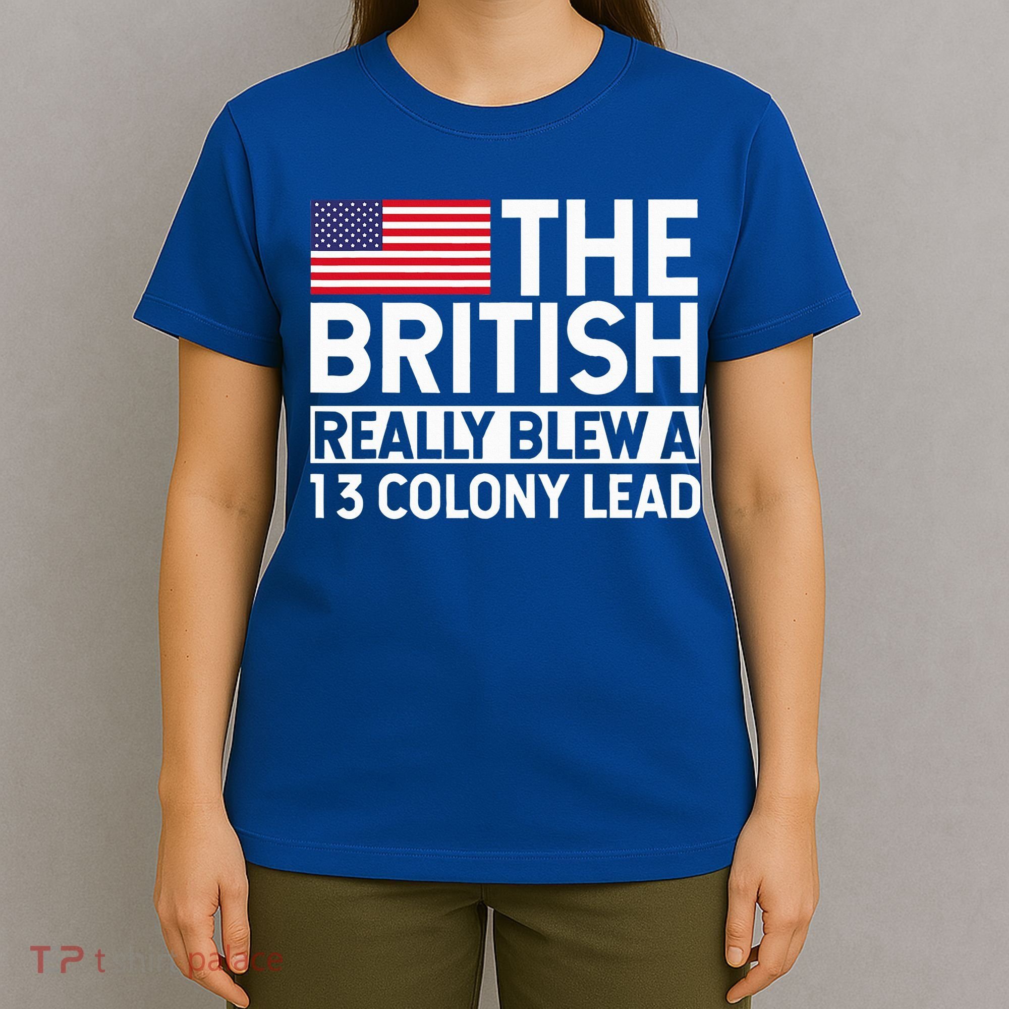 Usa The British Really Blew A 13 Colony Lead T-Shirt