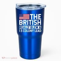Usa The British Really Blew A 13 Colony Lead Tumbler thumb 0