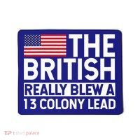 Usa The British Really Blew A 13 Colony Lead Mousepad thumb 0