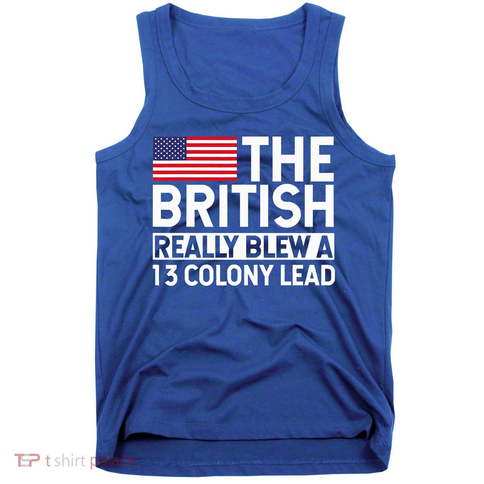 Usa The British Really Blew A 13 Colony Lead Tank Top