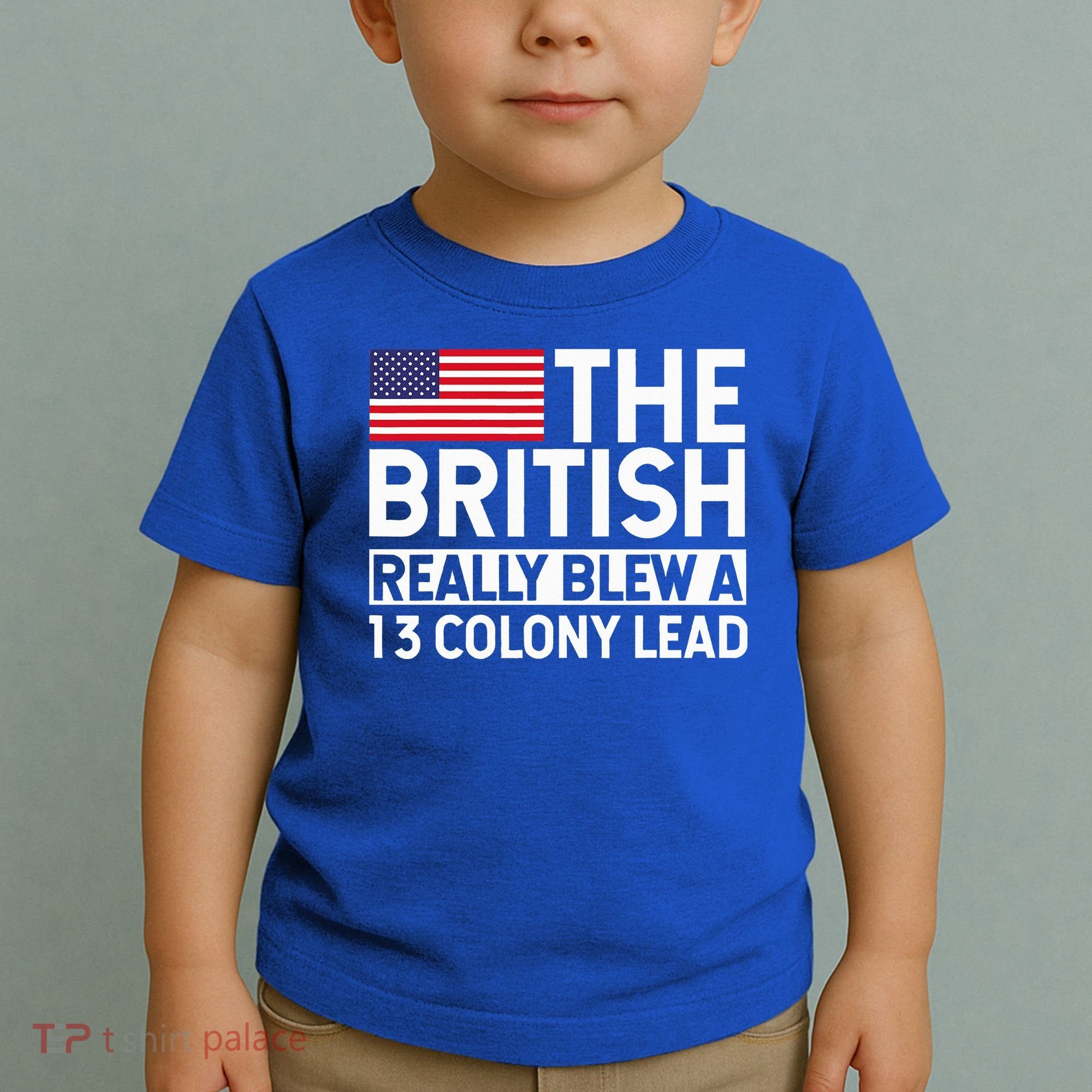 Usa The British Really Blew A 13 Colony Lead Toddler T-Shirt