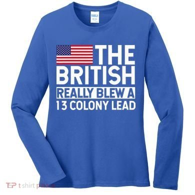 Usa The British Really Blew A 13 Colony Lead Women's Long Sleeve Shirt