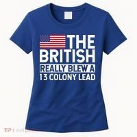 Usa The British Really Blew A 13 Colony Lead Women's T-Shirt thumb 0