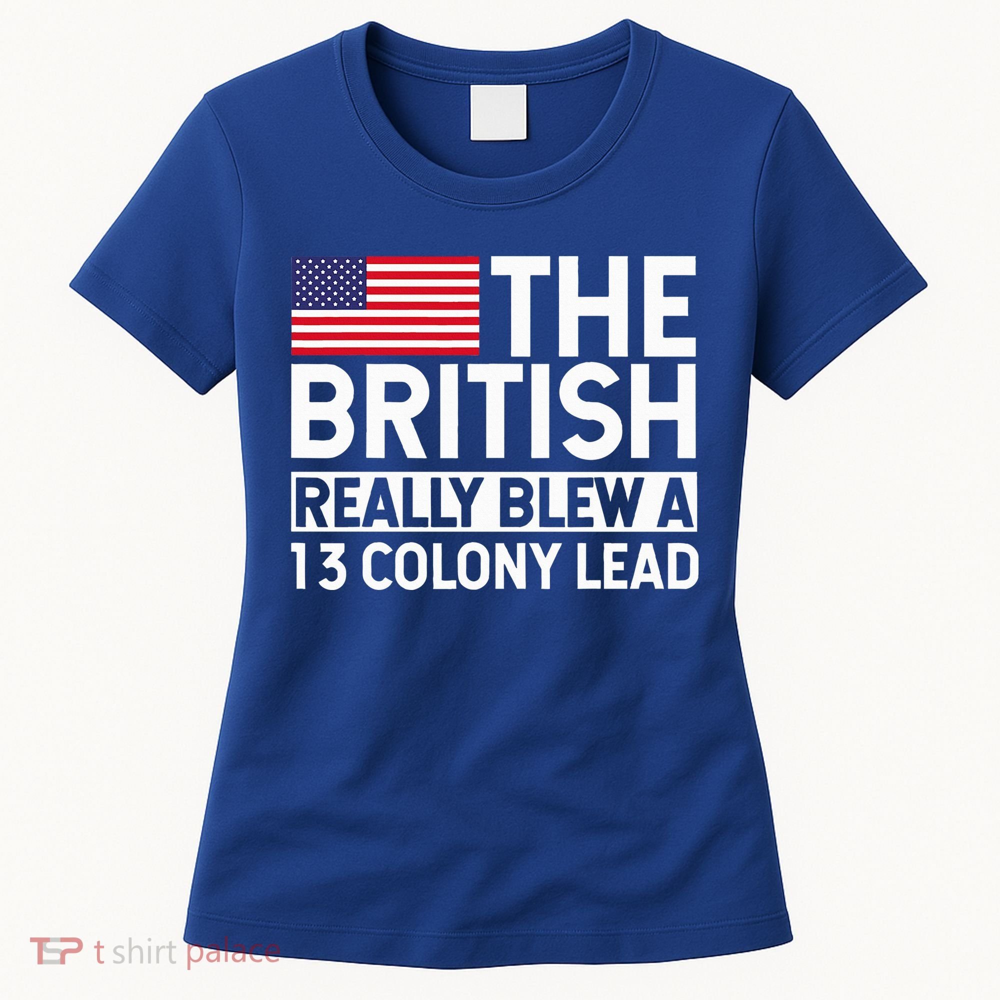 Usa The British Really Blew A 13 Colony Lead Women's T-Shirt