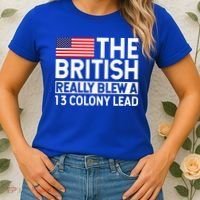 Usa The British Really Blew A 13 Colony Lead Women's T-Shirt thumb 2