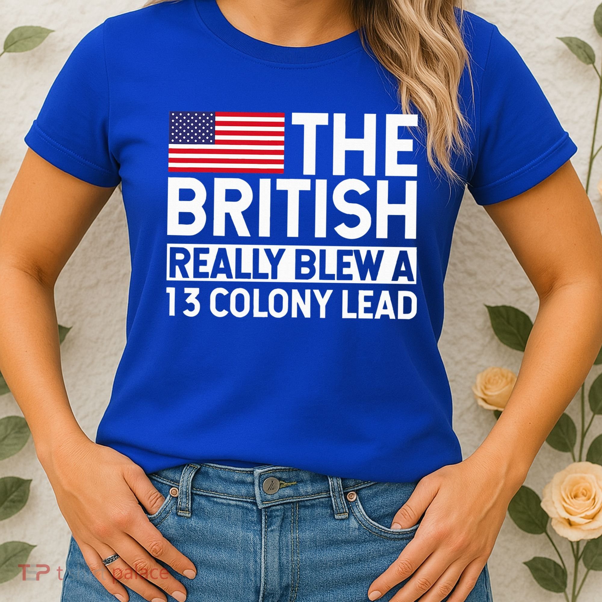 Usa The British Really Blew A 13 Colony Lead Women's T-Shirt