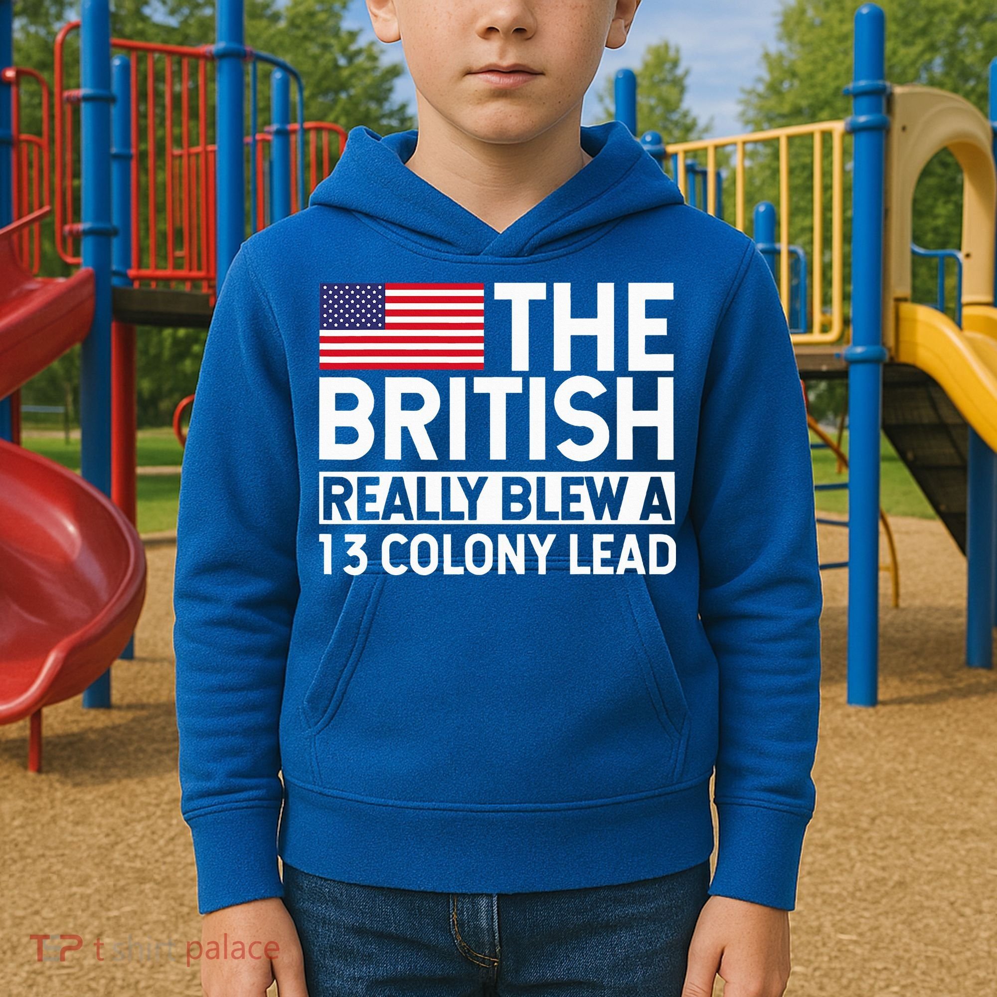 Usa The British Really Blew A 13 Colony Lead Kids Hoodie