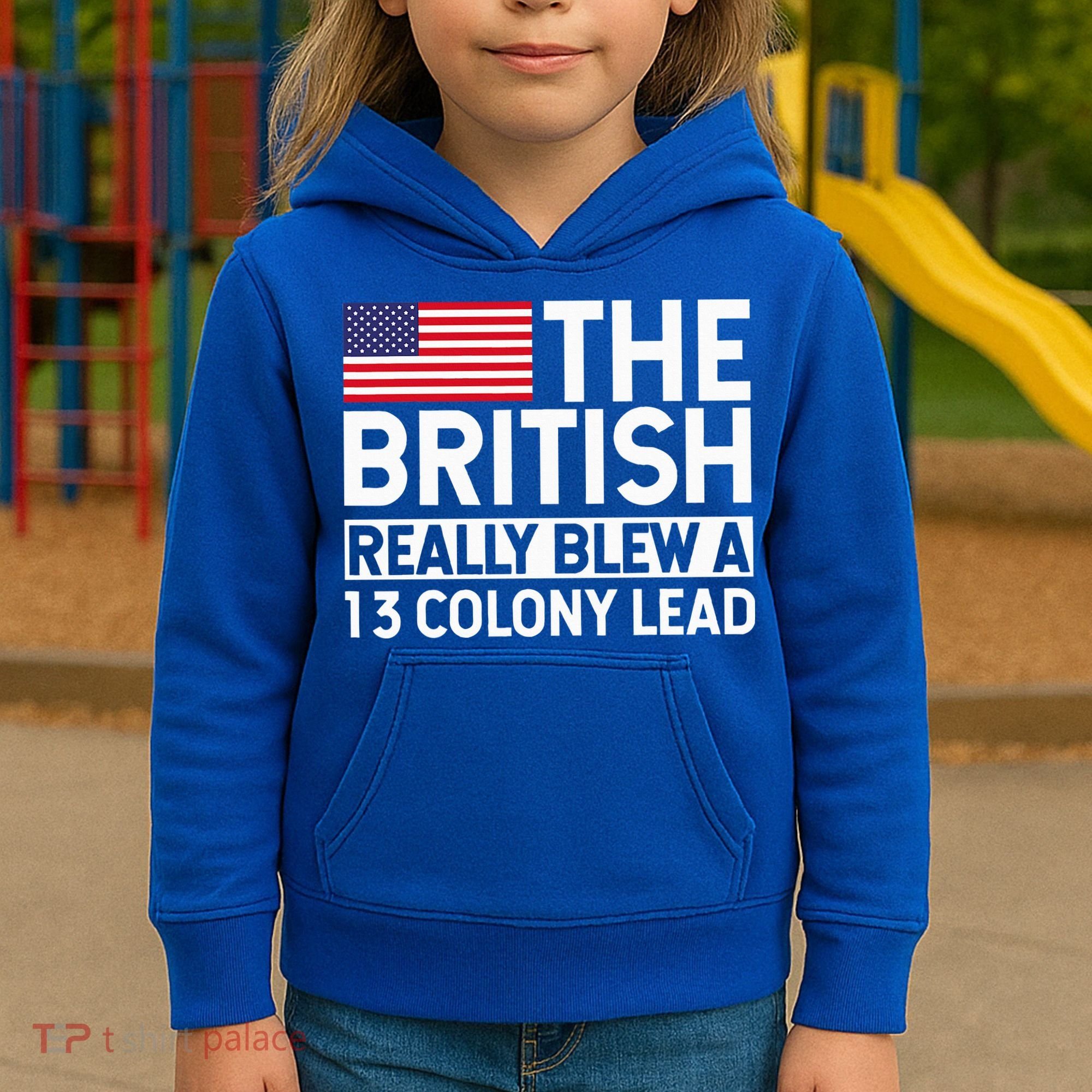 Usa The British Really Blew A 13 Colony Lead Kids Hoodie