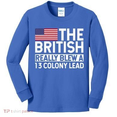 Usa The British Really Blew A 13 Colony Lead Kids Long Sleeve Shirt