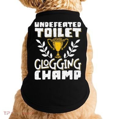 Undefeated Toilet Clogging Champ Doggie Tank