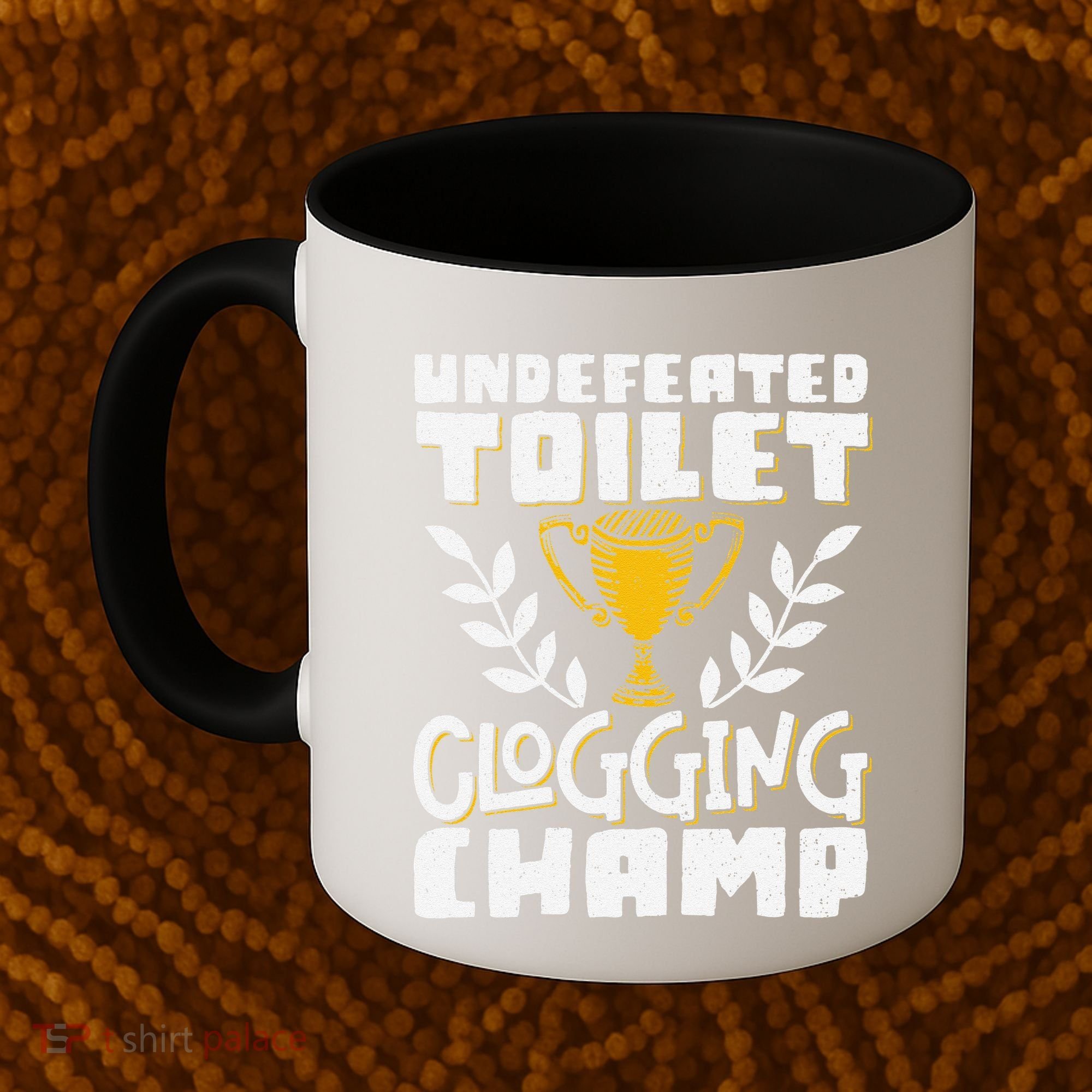 Undefeated Toilet Clogging Champ Coffee Mug