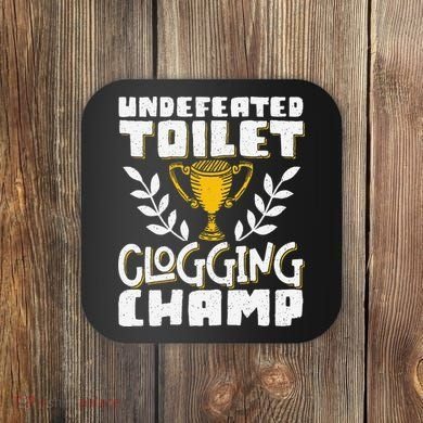 Undefeated Toilet Clogging Champ Coaster