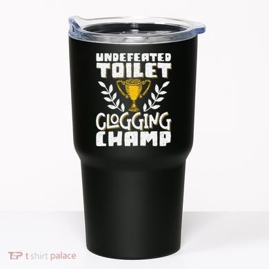 Undefeated Toilet Clogging Champ Tumbler