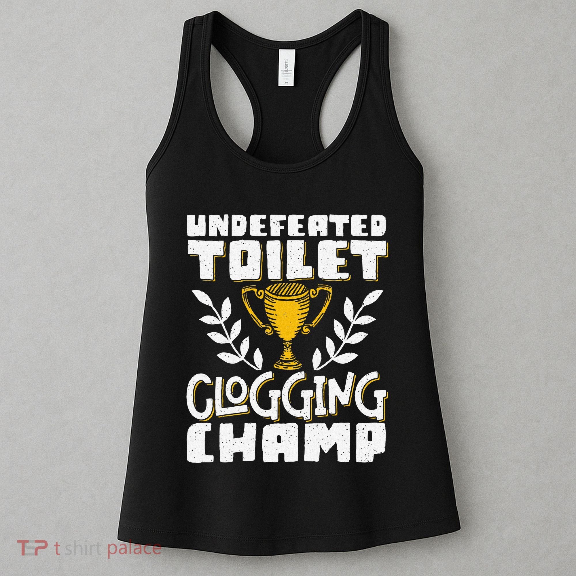 Undefeated Toilet Clogging Champ Women's Tank Top