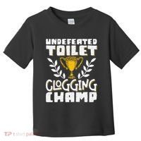 Undefeated Toilet Clogging Champ Toddler T-Shirt thumb 0