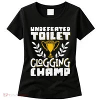 Undefeated Toilet Clogging Champ Women's T-Shirt thumb 0