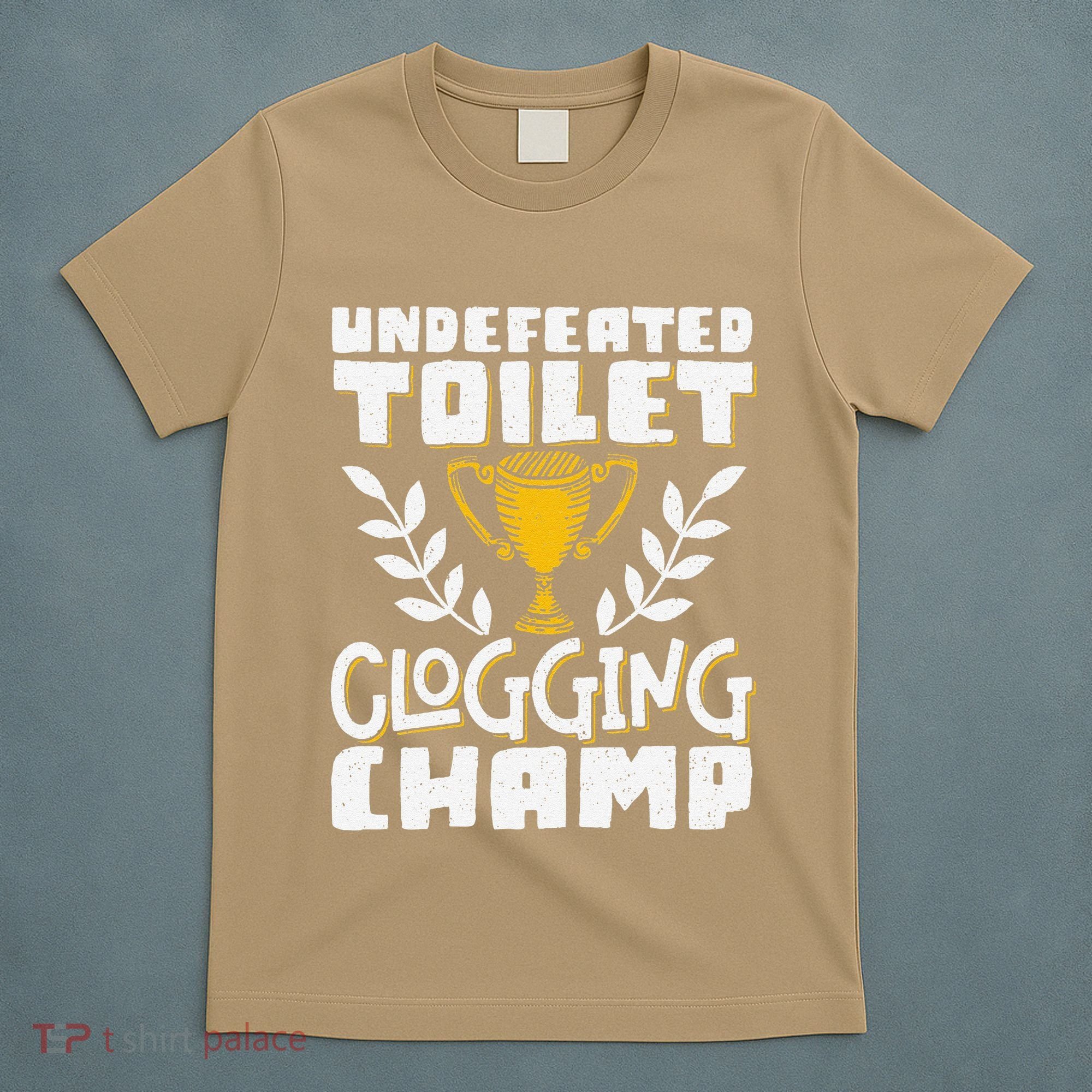Undefeated Toilet Clogging Champ T-Shirt