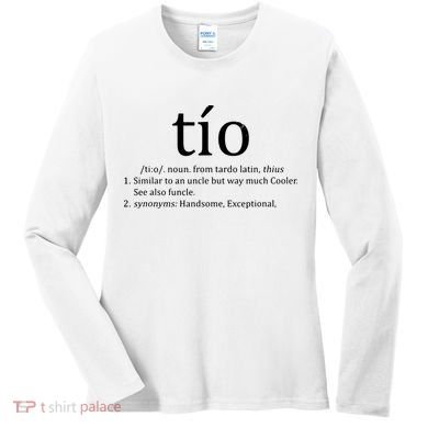 Uncle Tio Definition Uncle For Funny Spanish Women's Long Sleeve Shirt