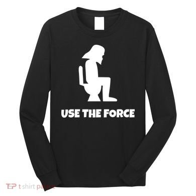 Use The Force Funny Pooping Long Sleeve Shirt