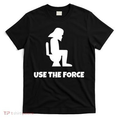 Use The Force Funny Pooping T-Shirt
