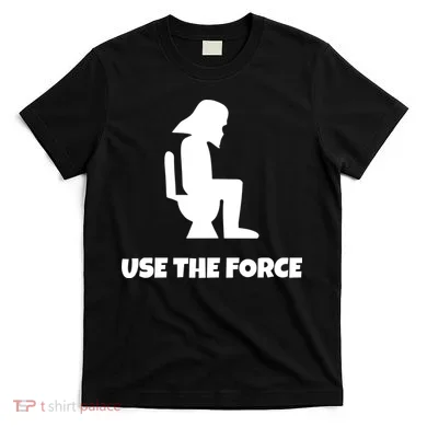 Use The Force Funny Pooping T-Shirt