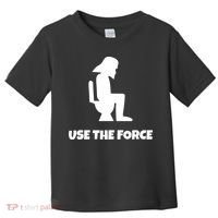 Use The Force Funny Pooping Toddler T-Shirt thumb 0