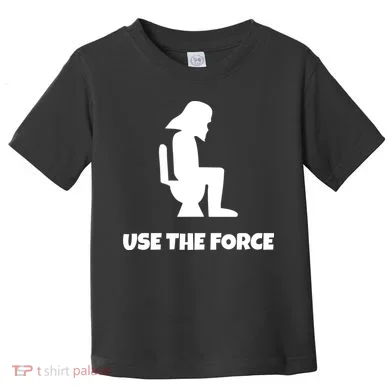 Use The Force Funny Pooping Toddler T-Shirt