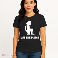 Use The Force Funny Pooping Women's T-Shirt thumb 4