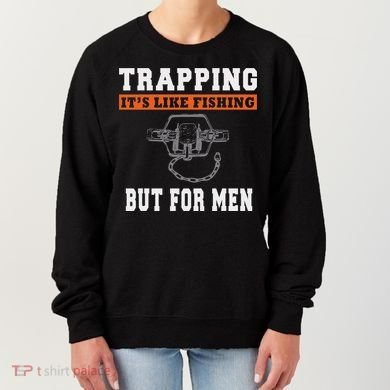 Unique Trapping Gift With A Funny Slogan For Trappers Women's Sweatshirt